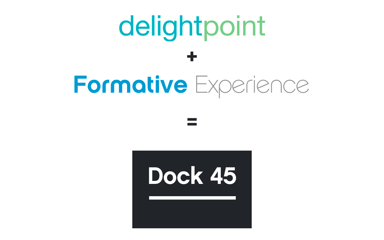 Delight Point and Formative Experience = Dock 45